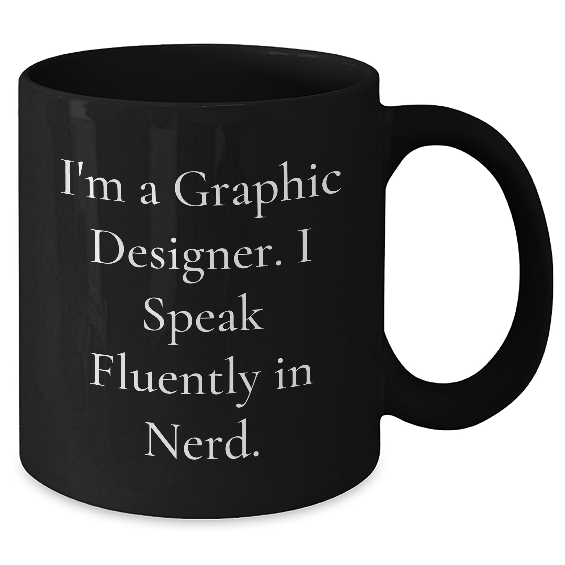 Funny Graphic Designer Gifts for Him, I'm A Graphic Designer. I Speak Fluently In genius., Black Coffee Mug for Father's Day, Gifts from Men, Gifts for Graphic Designer - Additional