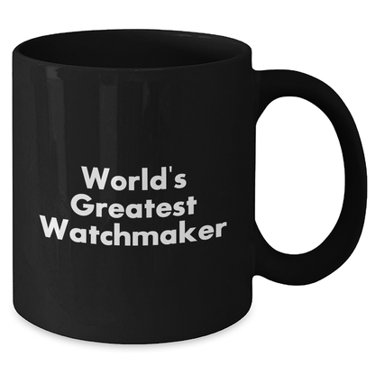 World's Greatest Watchmaker Funny Black Coffee Mug Gifts from Men to Watchmaker on Father's Day - Additional