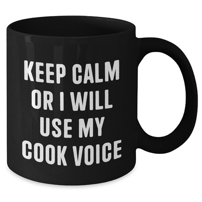 Funny Cook Gifts from Men to Cooks on Father's Day - Keep Calm Or I Will Use My Cook Voice Black Coffee Mug - Additional