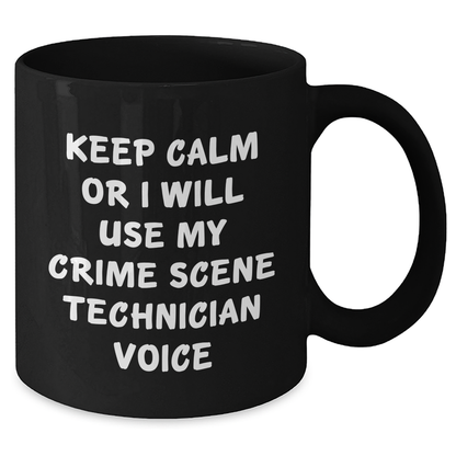 Crime Scene Technician Gifts for Him - Keep Calm Funny Black Coffee Mug, 11oz or 15oz, Microwave and Dishwasher Safe, Gifts from Dad to Crime Scene Technician Friends - Additional