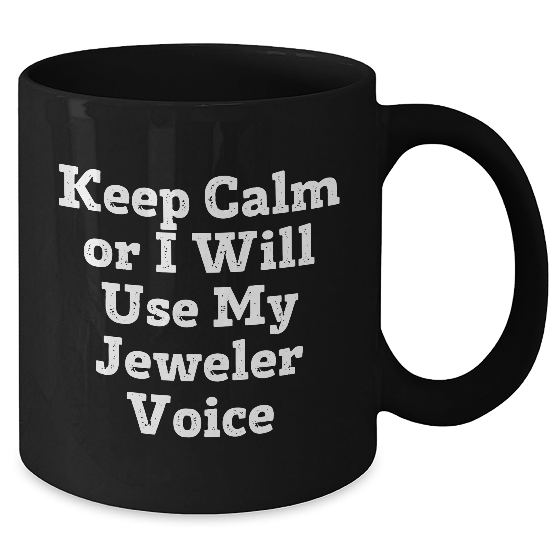 Funny Jeweler Gifts for Dad - Keep Calm Or I Will Use My Jeweler Voice Black Coffee Mug, Gifts from Men to Jeweler, Black Coffee Mug for Jeweler, Father's Day Unique Gifts - Additional