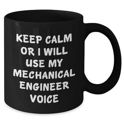 Funny Keep Calm Gifts for Mechanical Engineer, Black Coffee Mug with 11oz or 15oz Capacity, Perfect for Father's Day from Men to Friends, Unique Idea for Coworkers - Additional