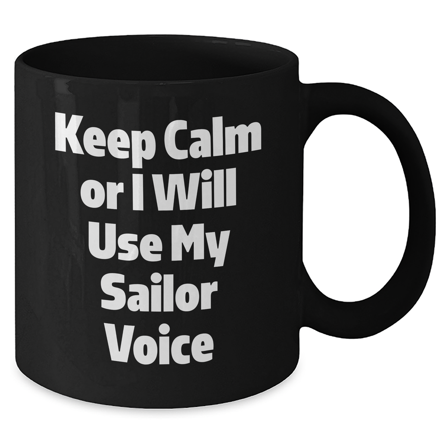 Sailor Humor Black Coffee Mug, Keep Calm Or I Will Use My Sailor Voice, Funny Gifts from Friends for Sailor, Unique Father's Day Unique Gifts - Additional