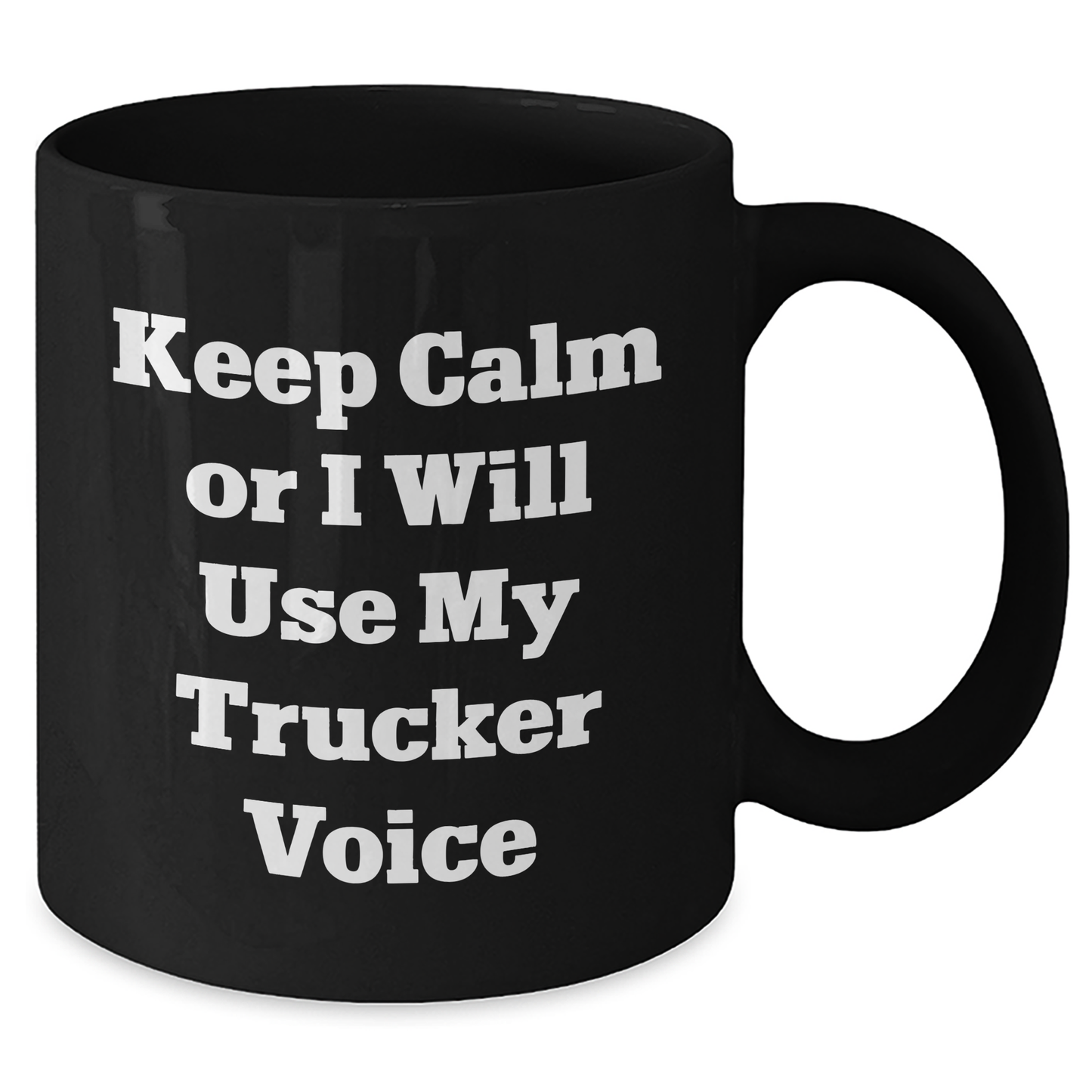 Funny Trucker Gifts - Keep Calm Or I Will Use My Trucker Voice Black Coffee Mug, Father's Day Unique Gifts from Men to Trucker Friends - Additional