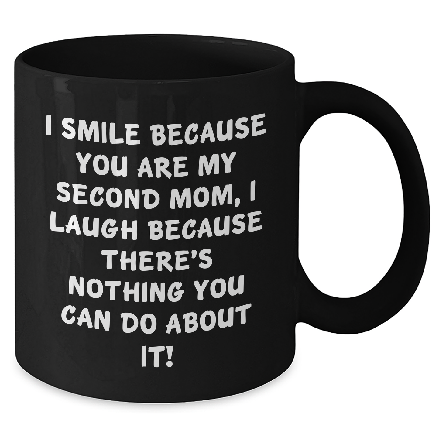 Funny Second Mom Gifts from Men to Graduation, 'I Smile Because You Are My Second Mom...' Black Coffee Mug, 11oz or 15oz - Additional
