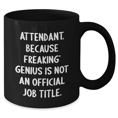 Funny Attendant Gifts from Friends and Family - Graduation Unique Attendant Coffee Mug, Black, 'Attendant. Because Freaking' genius Is Not An Official Job Title.' - Additional