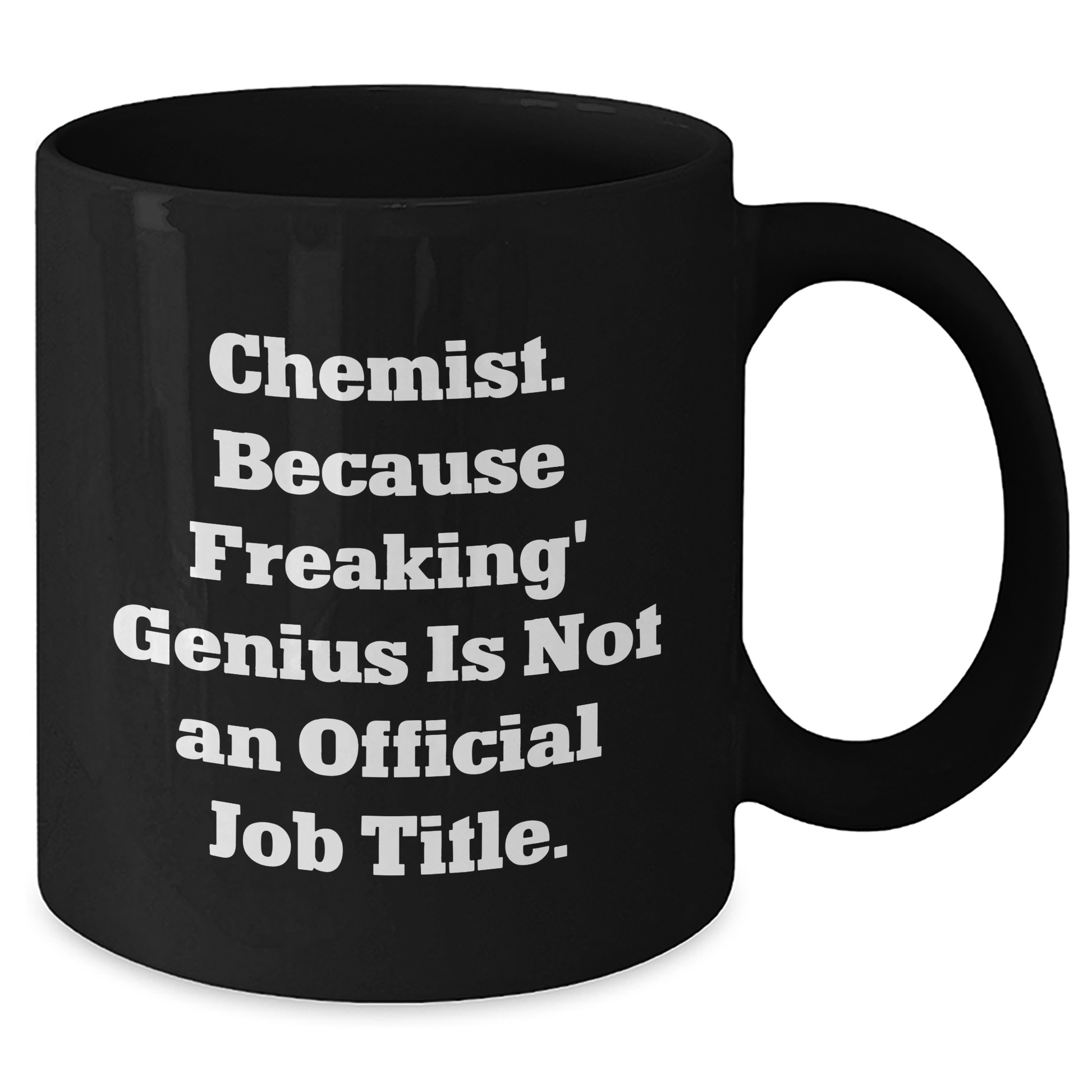 Funny Chemist Gifts for Men from Friends - Black Coffee Mug with 'Chemist. Because Freaking' genius Is Not An Official Job Title.' Quote, Perfect for Graduation - Additional
