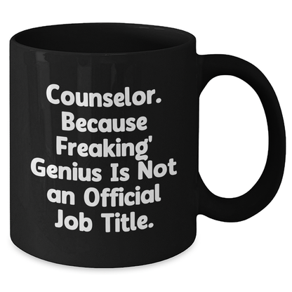 Funny Counselor Gifts from Friends for Graduation - 'Counselor. Because Freaking' genius Is Not An Official Job Title.' Black Coffee Mug - Additional