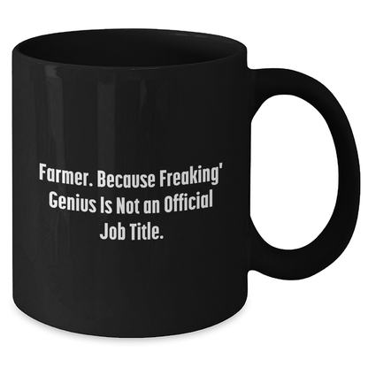 Farmer Gifts Funny Quote Black Coffee Mugs for Men from Friends, Unique Graduation Gifts for Farmer, 'Farmer. Because Freaking' genius Is Not An Official Job Title.', Black Coffee Mug - Additional
