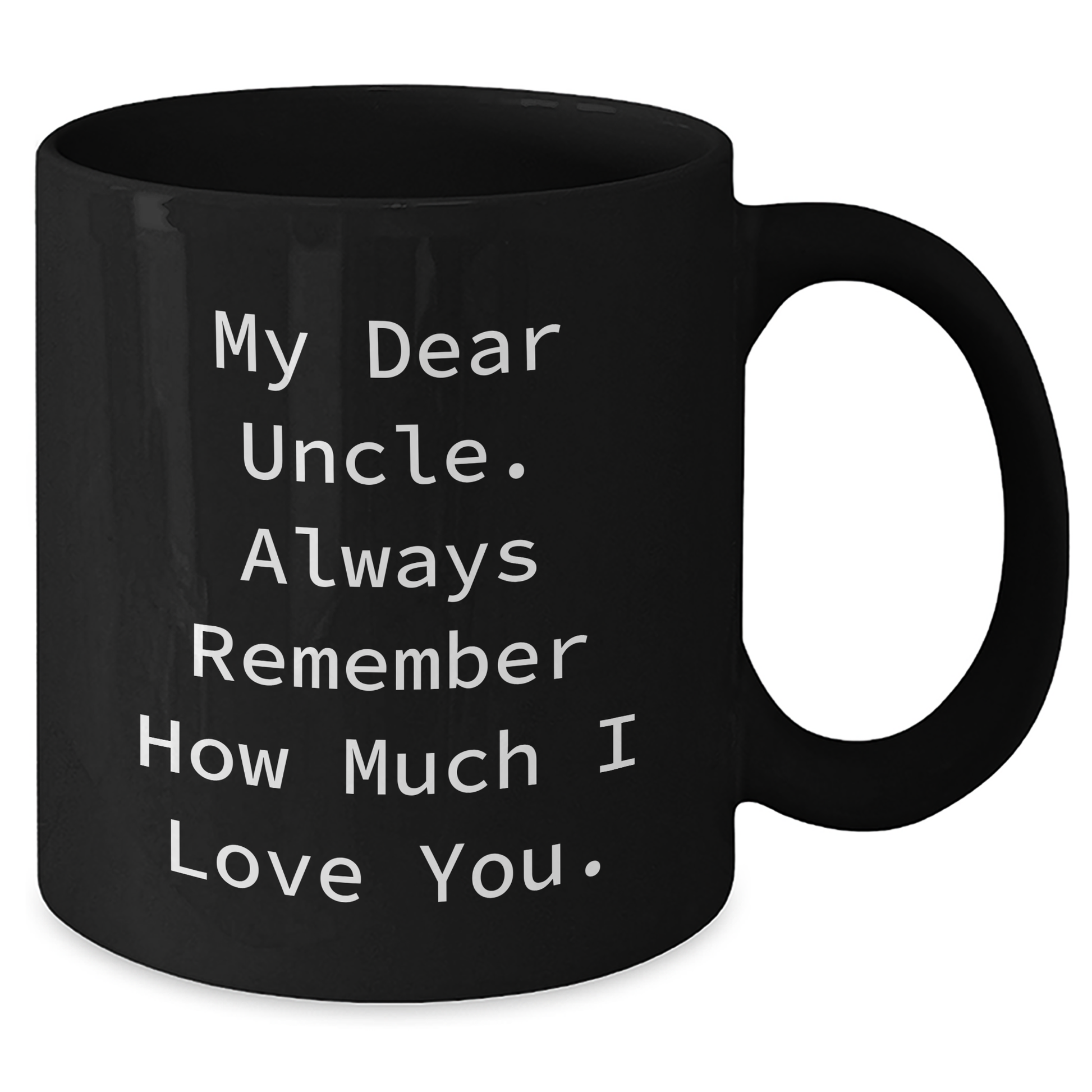 Funny Uncle Gifts from Men to Uncle, Black Coffee Mug for Father's Day, 'My Dear Uncle. Always Remember...' - Additional