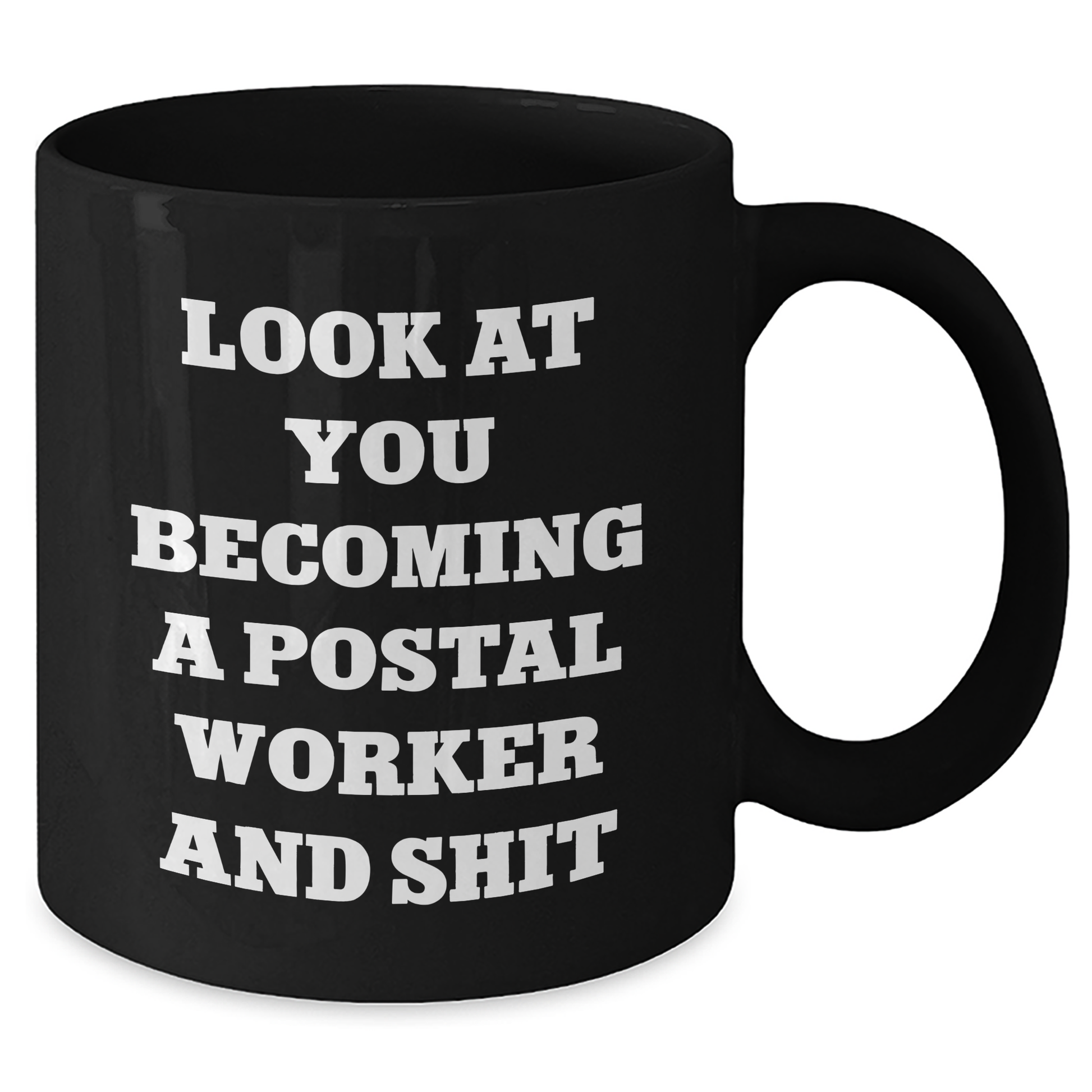 Funny Postal Worker Gifts, 'Look At You Becoming A Postal Worker And Shit' Quote, Black Coffee Mug for Postal Worker, Graduation, Gifts from Friends and Family - Additional