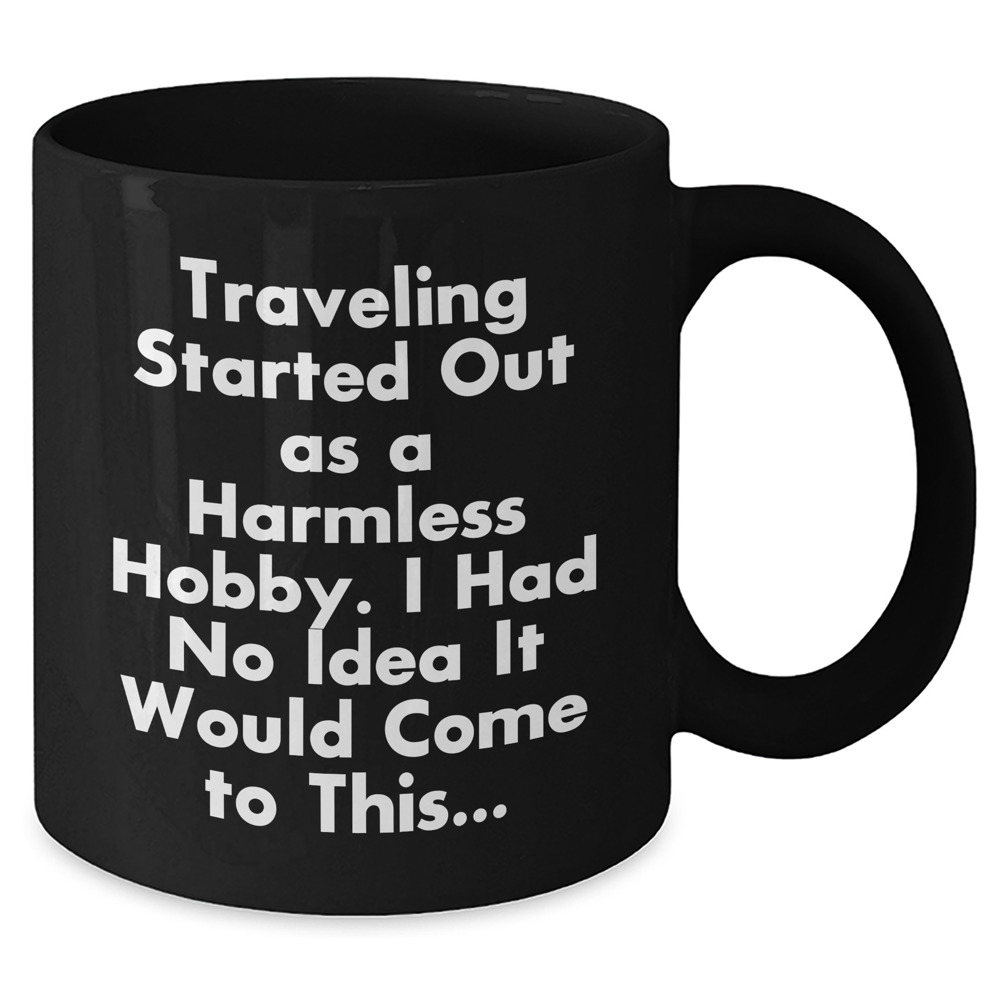 Traveling Humor Gifts from Men to Funny Traveling Dads on Father's Day - Black Coffee Mug, Inspirational Quote - Additional