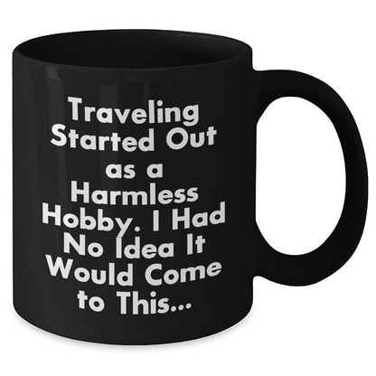 Traveling Humor Gifts from Men to Funny Traveling Dads on Father's Day - Black Coffee Mug, Inspirational Quote - Additional