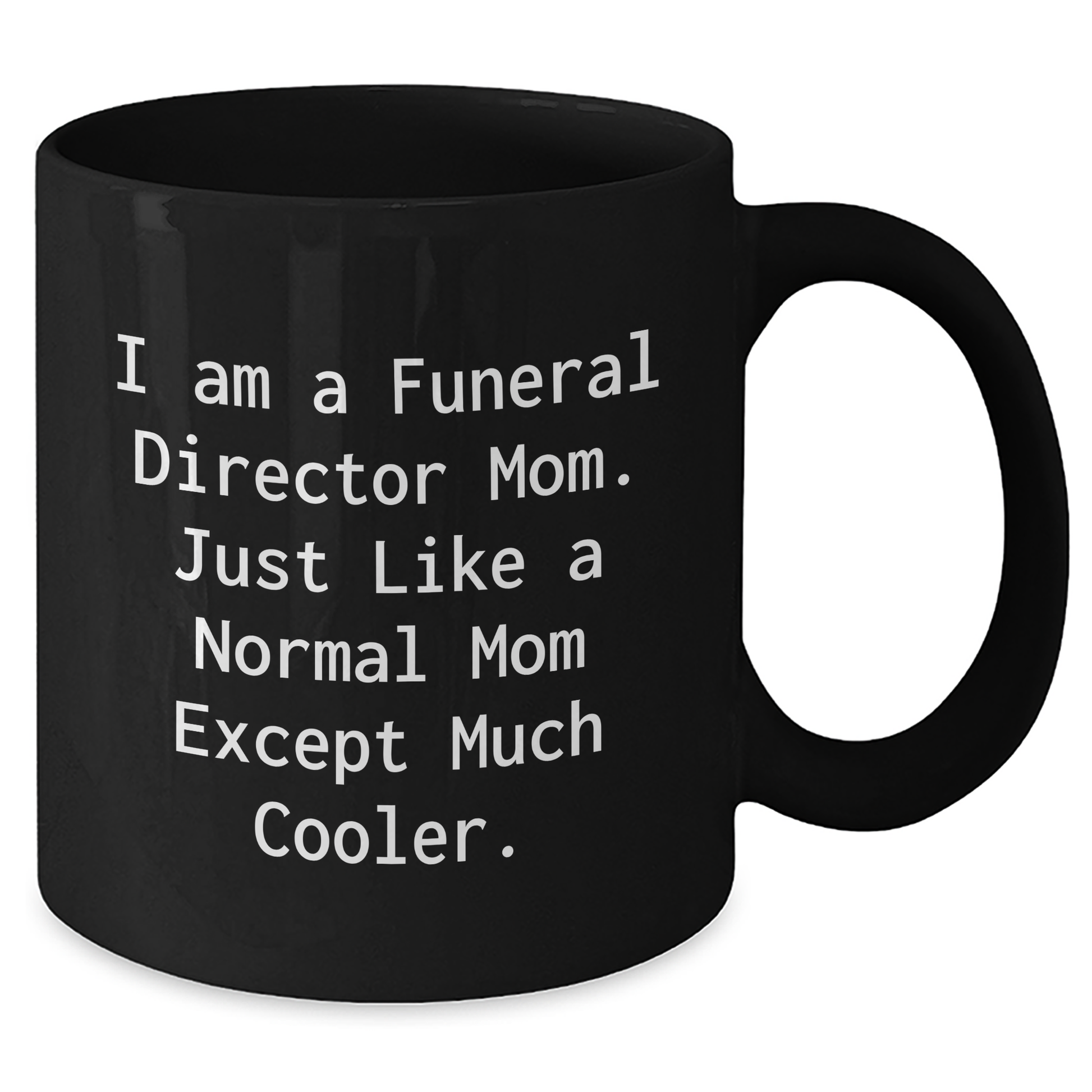 Funeral Director Mom's Funny Black Coffee Mugs, Gifts from Friends to Funeral Directors, Unique Father's Day Unique Gifts for Men - Additional