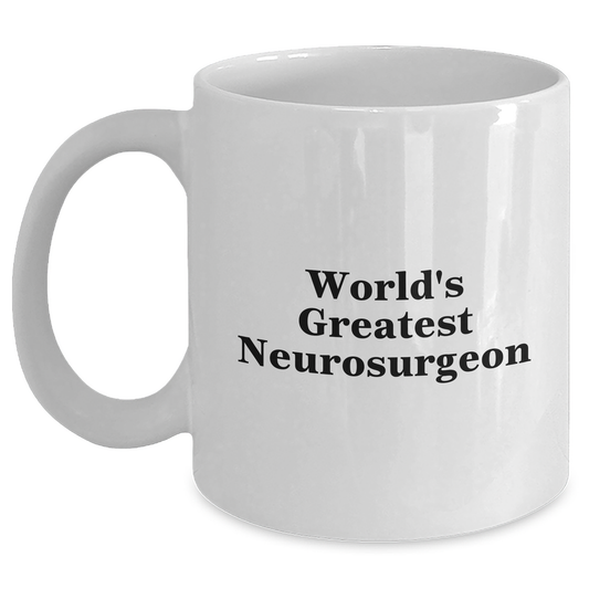 Funny Inspirational World's Greatest Neurosurgeon White Coffee Mug Gifts from Friends to Neurosurgeon for Graduation - Main