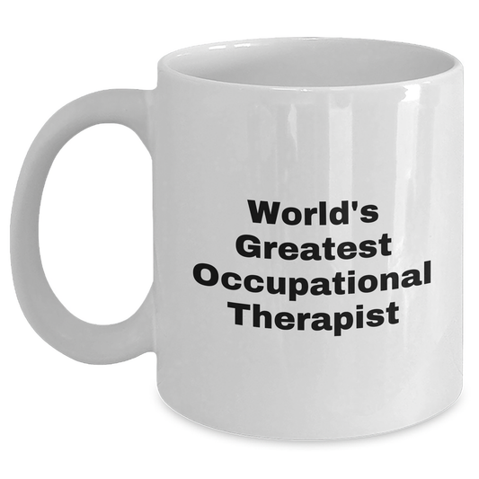 Funny Occupational Therapist Gifts from Men - 'World's Greatest' Quote on White Coffee Mug for Father's Day - Main