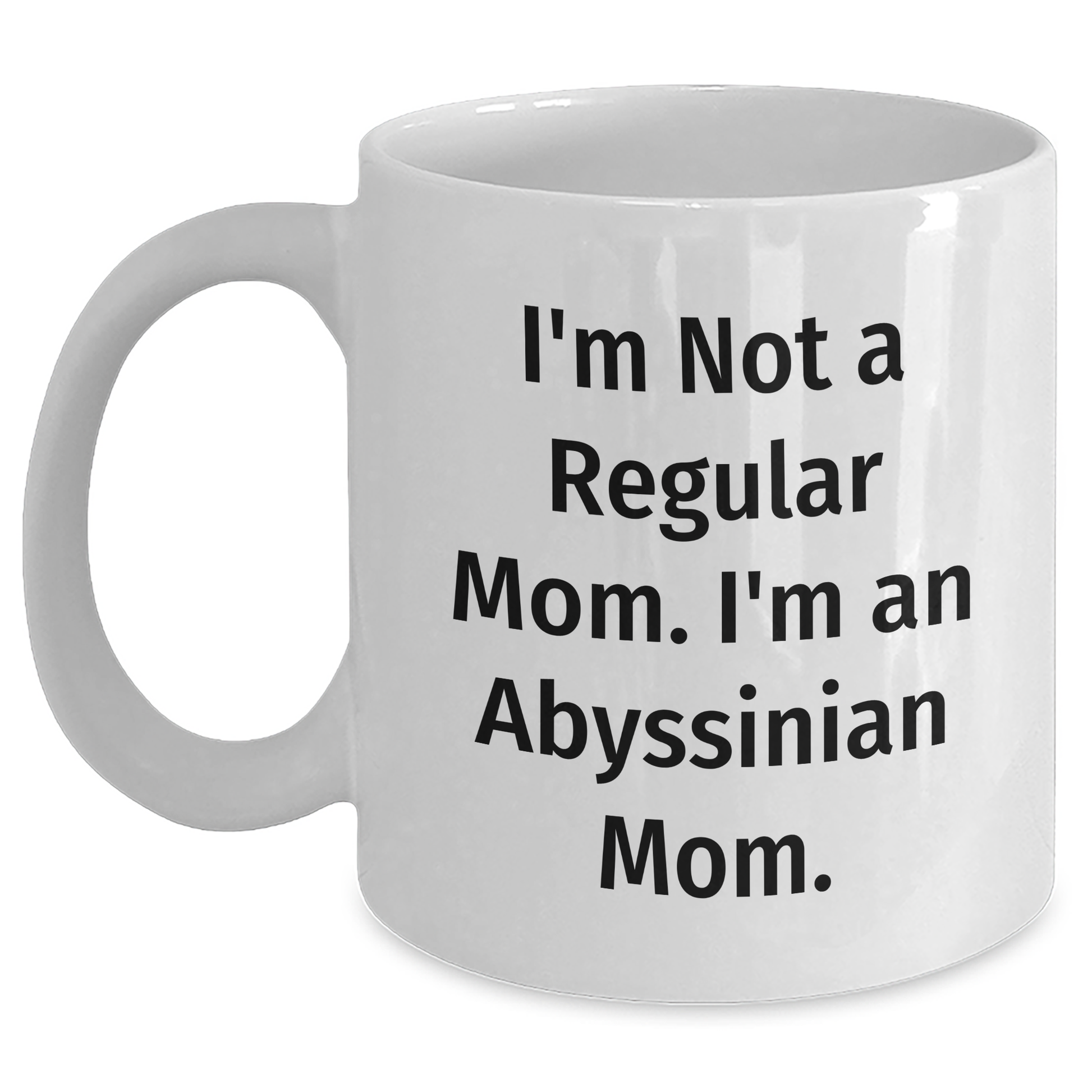 Abyssinian Cat Mom Graduation Gift Funny Quote White Coffee Mug, Gifts from Friends for Men Women Family - Main