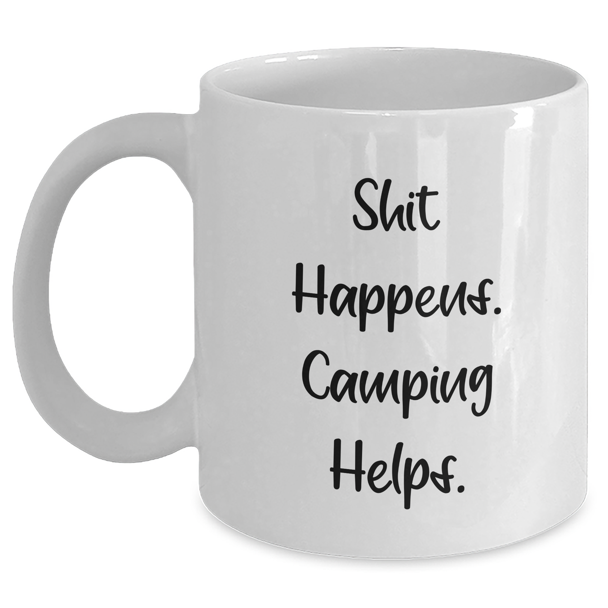 Camping Humor White Coffee Mug Gifts from Men for Camping Enthusiasts on Father's Day - 'Shit Happens. Camping Helps.' - Main
