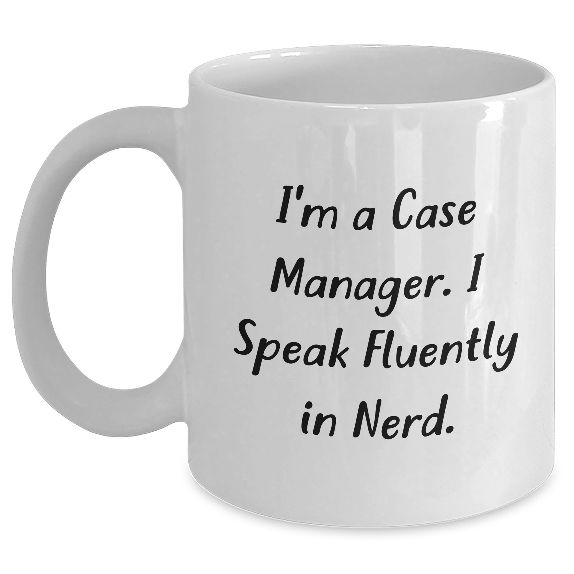 Funny Case Manager Gifts for Dad, 'I'm A Case Manager. I Speak Fluently In genius.' White Coffee Mug, Father's Day Unique Gifts from Men, Best for Coworkers, Family, and Friends - Main