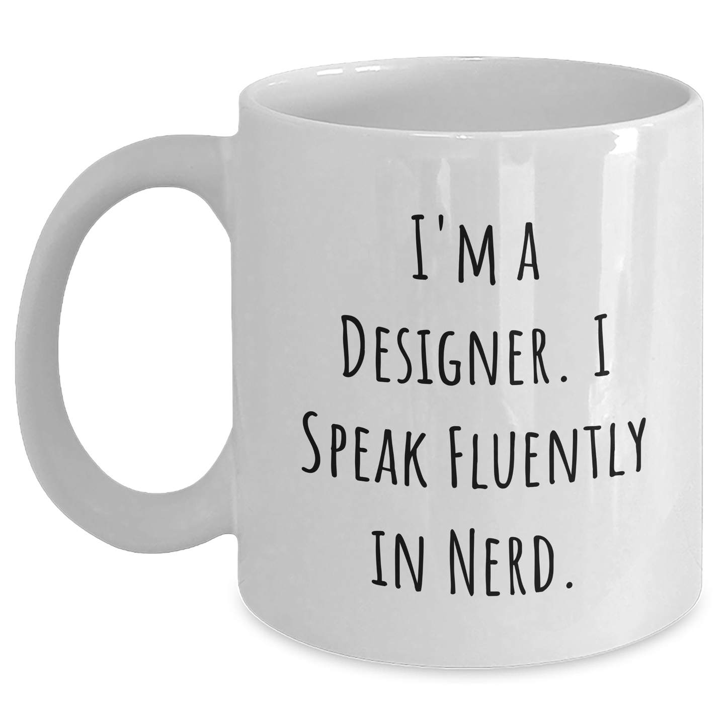 Funny Designer Gifts from Friends, Coworkers, or Family - 'I'm A Designer. I Speak Fluently In genius.' White Coffee Mug, Father's Day Unique Gifts for Designer Men - Main