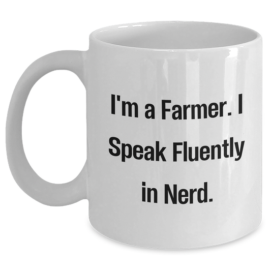Funny Farmer Gifts - I'm A Farmer. I Speak Fluently In genius. - White Coffee Mug, 11oz or 15oz Capacity, Father's Day Unique Gifts from Men to Farmer - Main