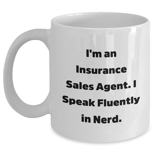 Funny Insurance Sales Agent Gifts White Coffee Mug for Dad - I'm An Insurance Sales Agent. I Speak Fluently In genius. - Gifts from Family to Insurance Sales Agent - Main