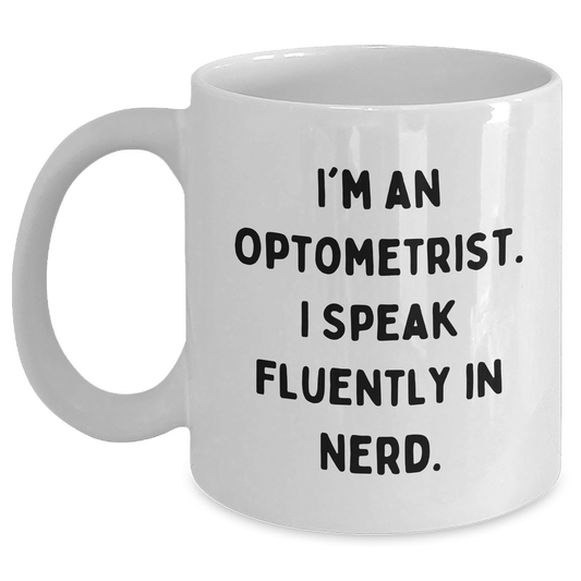 Optometrist Gifts - Funny Quote 'I'm An Optometrist. I Speak Fluently In genius.' White Coffee Mug Gifts from Friends to Optometrist Dad for Father's Day - Main