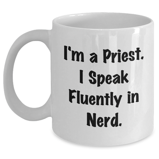Funny Priest Gifts - I'm A Priest. I Speak Fluently In genius. - White Coffee Mug, Father's Day Unique Gifts from Friends to Priest - Main