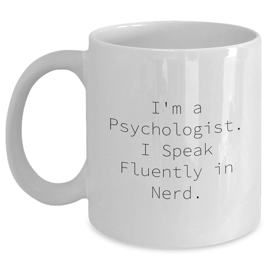 Funny Psychologist Gifts - 'I'm A Psychologist. I Speak Fluently In genius.' White Coffee Mug for Men, Women, or Friends on Father's Day - Main