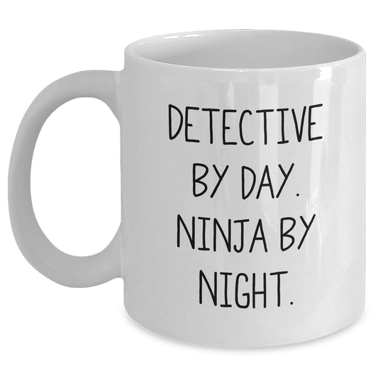 Detective By Day Gift for Dad, White Coffee Mug - Funny Quote 'Detective By Day. Ninja By Night.' - Main