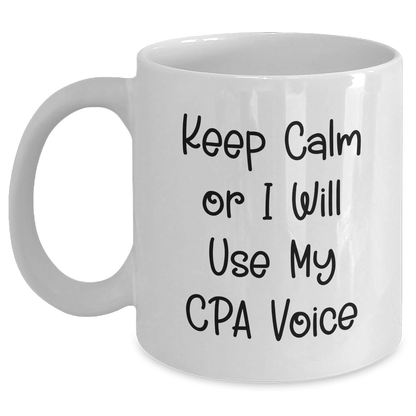 Funny CPA Gifts, Keep Calm Or I Will Use My Cpa Voice White Coffee Mug for Father's Day, Gifts from Men to CPA - Main