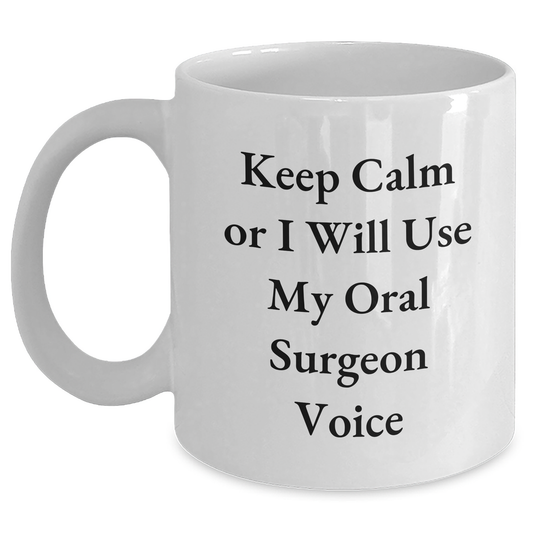 Oral Surgeon Gifts for Men, Funny Keep Calm White Coffee Mug, Graduation Unique Gifts from Family, Friends, Coworkers - Main