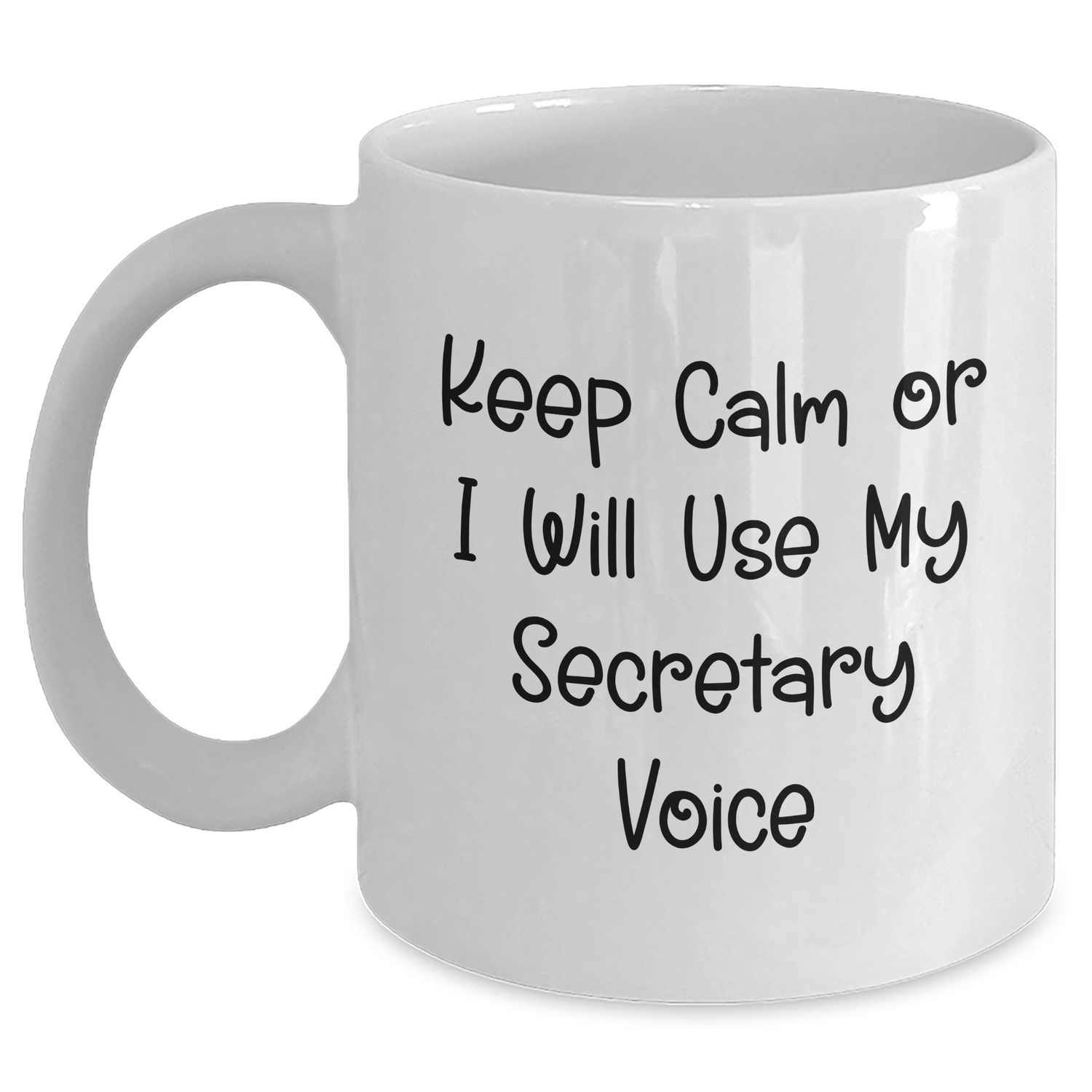 Funny Secretary White Coffee Mug, Keep Calm Or I Will Use My Secretary Voice, Graduation Unique Gifts from Friends, 11oz or 15oz - Main