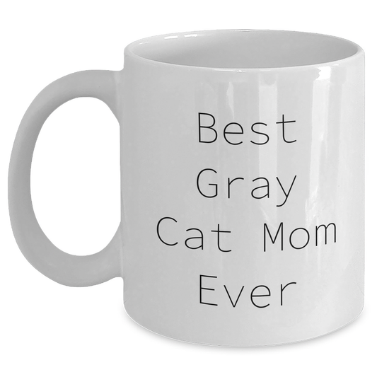 Best Gray Cat Mom Ever Gray Cat Lover Gifts - Inspirational Gray Cat Mug for Coffee Lovers on Father's Day - 11oz or 15oz Ceramic White Coffee Mug Gifts for Him - Main