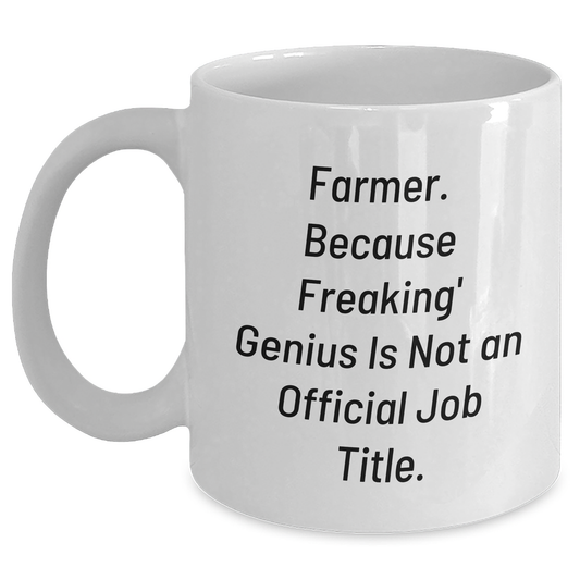 Farmer Gifts Unique White Coffee Mug, 'Farmer. Because Freaking' genius Is Not An Official Job Title.' Funny Graduation Gift for Men from Family - Main