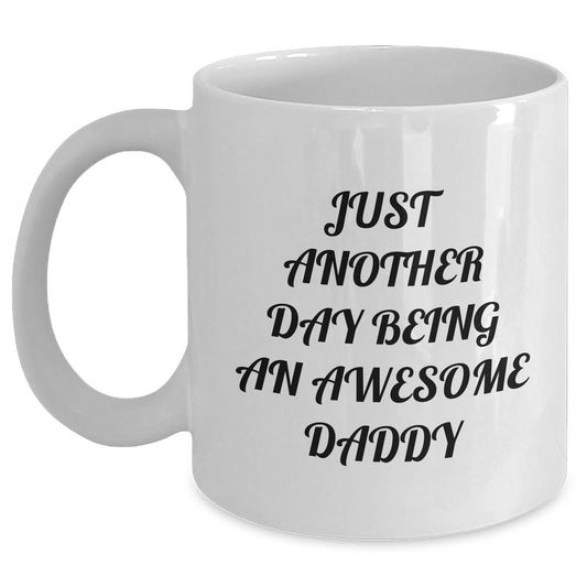 Funny Daddy Gifts, White Coffee Mug for Graduation - Just Another Day Being An Awesome Daddy, Gifts from Family - Main