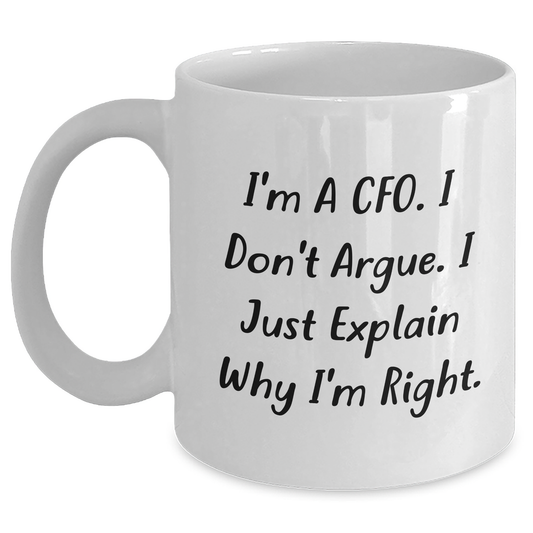 CFO Humor White Coffee Mug Gifts from Men to Friends for Graduation - 'I'm Right' Funny Quote - Main