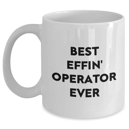 Funny Operator Gifts, Best Effin' Operator Ever White Coffee Mugs for Graduation, Gifts from Friends, Coworkers, and Family - Main