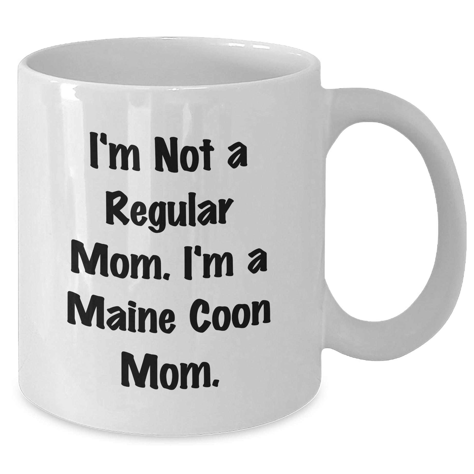 Funny Maine Coon Cat Mom Gifts from Friends for Maine Coon Cat Lovers, White Coffee Mug, I'm Not A Regular Mom. I'm A Maine Coon Mom. - Graduation Unique Gifts - Additional