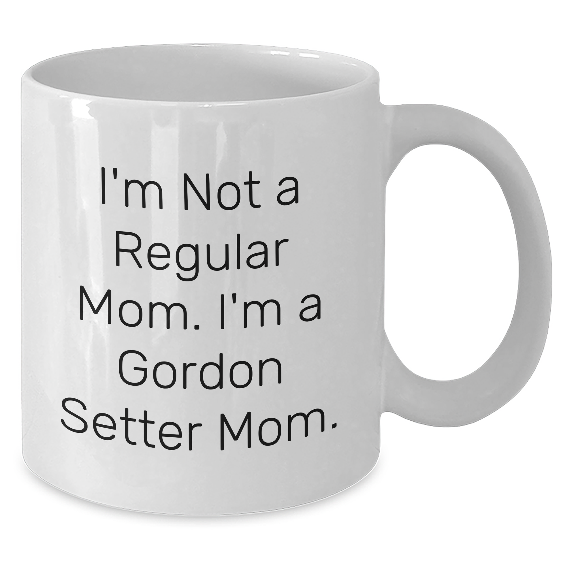Gordon Setter Dog Mom Funny Gifts from Dad to Men, Unique White Coffee Mugs for Father's Day, I'm Not A Regular Mom. I'm A Gordon Setter Mom. - Additional