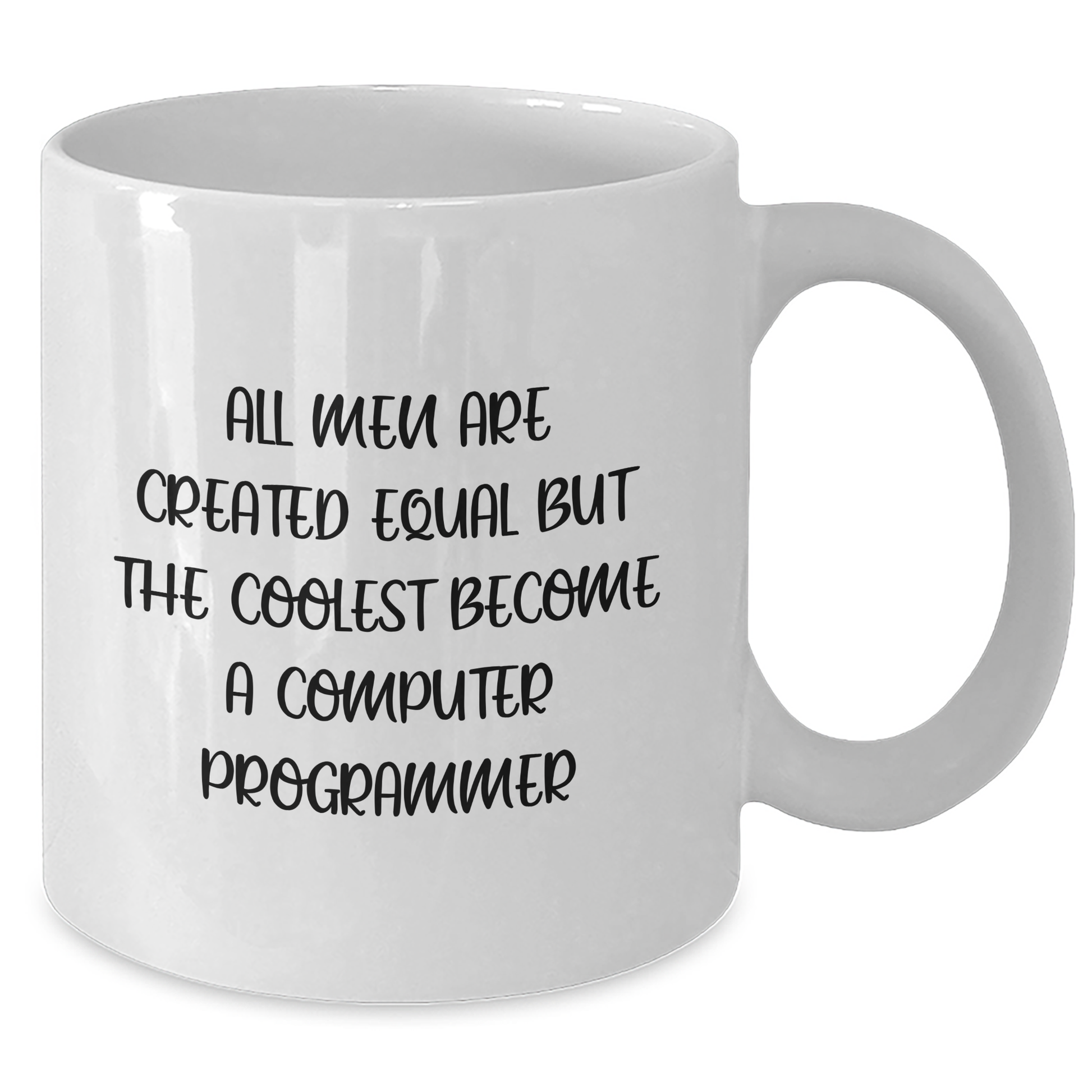 Funny Computer Programmer Gifts from Friends - White Coffee Mug for Men - 'All Men Are Created Equal But The Coolest Become A Computer Programmer' - Unique Father's Day Unique Gifts - Additional