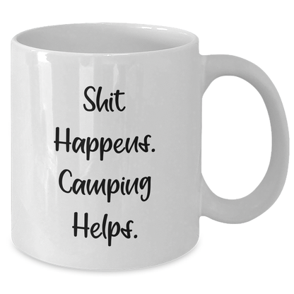 Camping Humor White Coffee Mug Gifts from Men for Camping Enthusiasts on Father's Day - 'Shit Happens. Camping Helps.' - Additional
