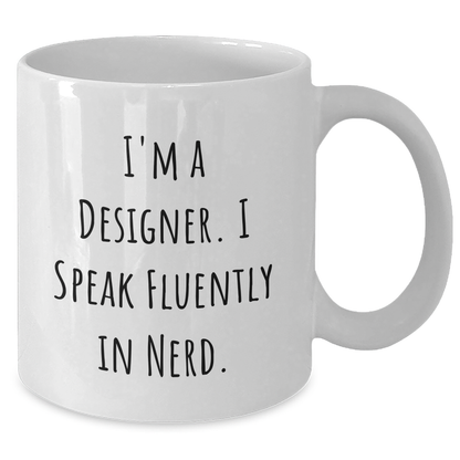 Funny Designer Gifts from Friends, Coworkers, or Family - 'I'm A Designer. I Speak Fluently In genius.' White Coffee Mug, Father's Day Unique Gifts for Designer Men - Additional