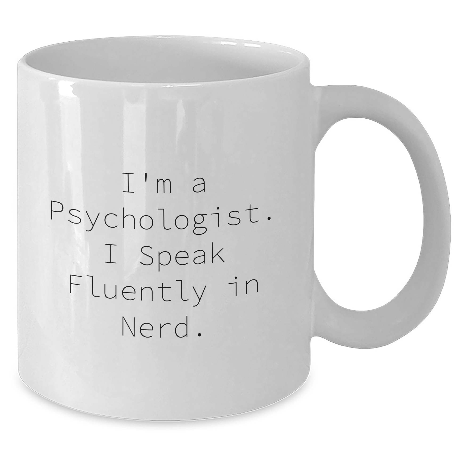 Funny Psychologist Gifts - 'I'm A Psychologist. I Speak Fluently In genius.' White Coffee Mug for Men, Women, or Friends on Father's Day - Additional