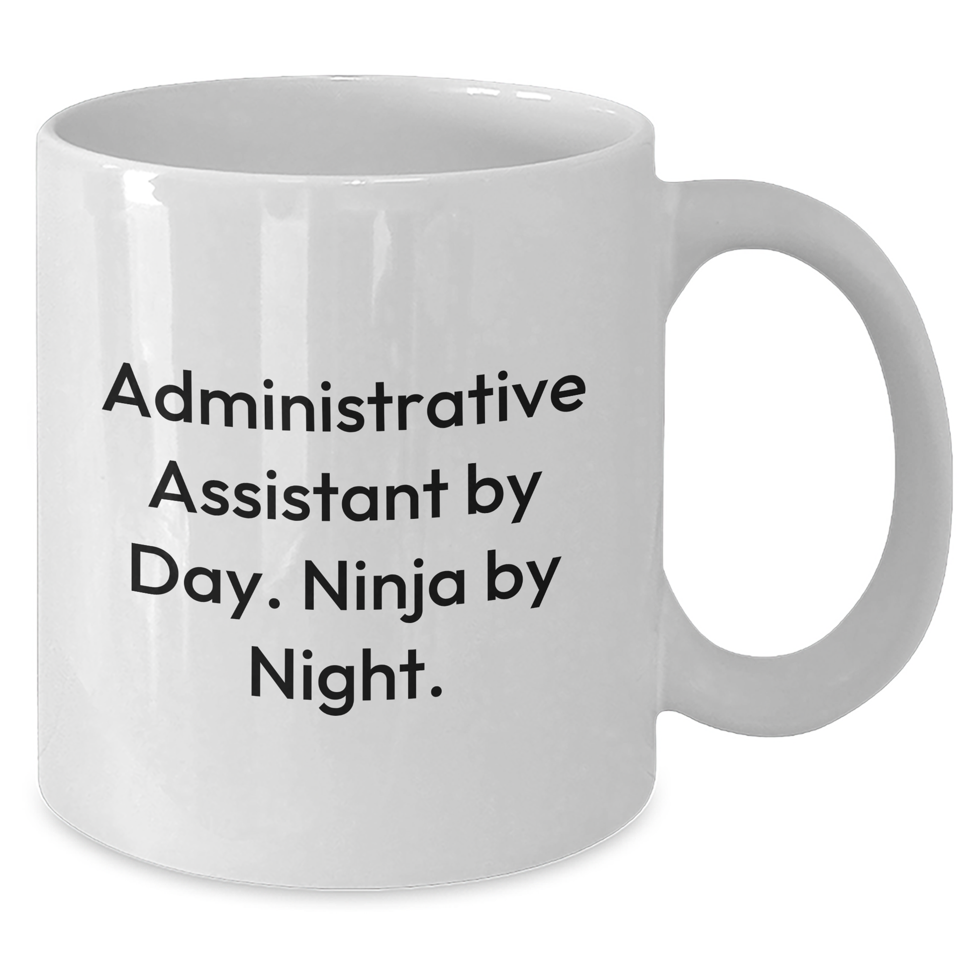 Funny Administrative Assistant Gifts - White Coffee Mug for Ninja Administrative Assistants By Day - Father's Day Unique Gifts from Men - Additional