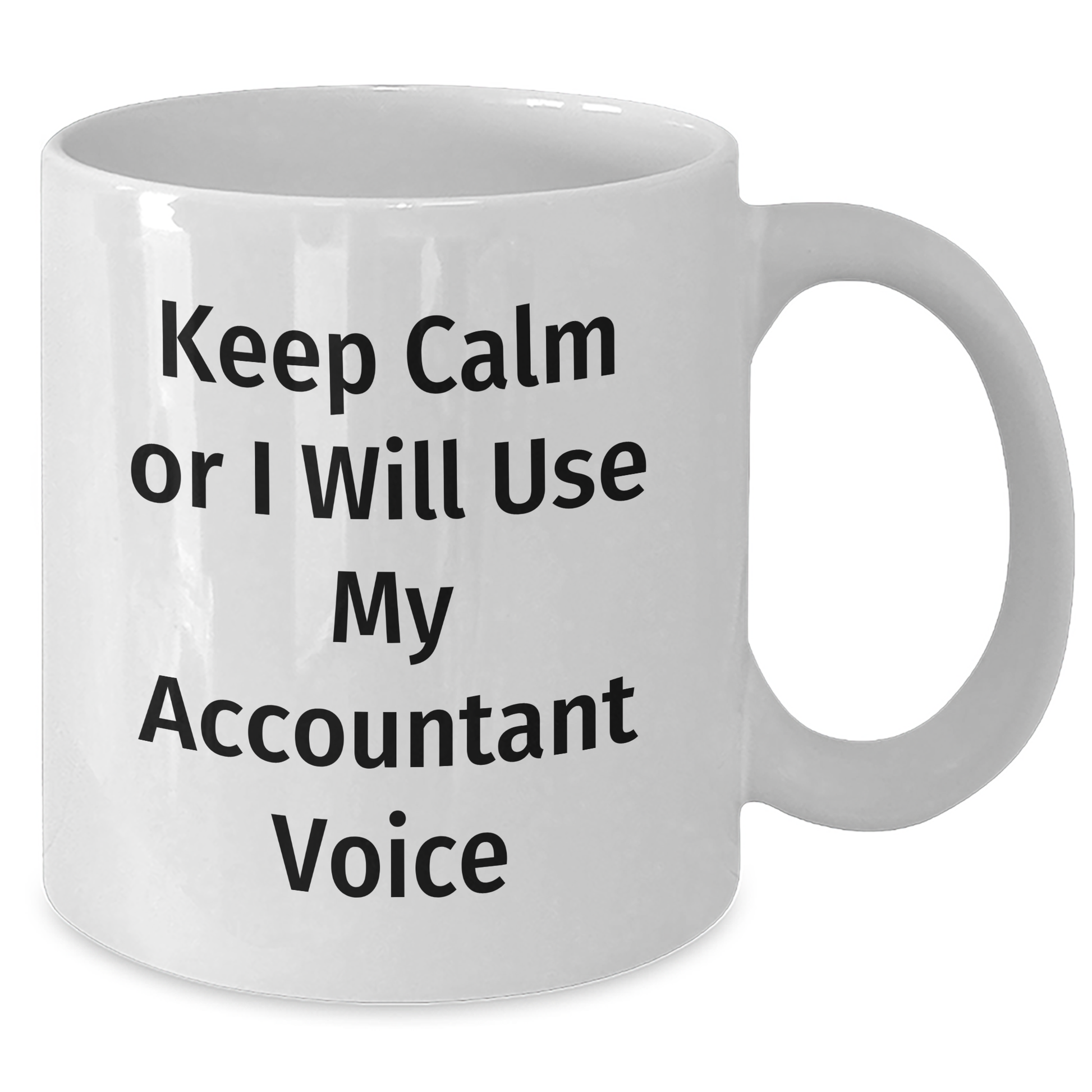 Funny Accountant Gifts from Men for Graduation Unique White Coffee Mugs - 'Keep Calm Or I Will Use My Accountant Voice' Mug - Additional