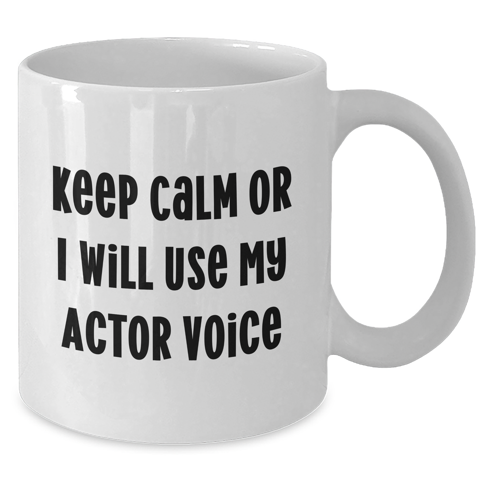 Funny Actor Gifts from Dad to Actor Friends on Father's Day - White Coffee Mug, 'Keep Calm Or I Will Use My Actor Voice' - Additional