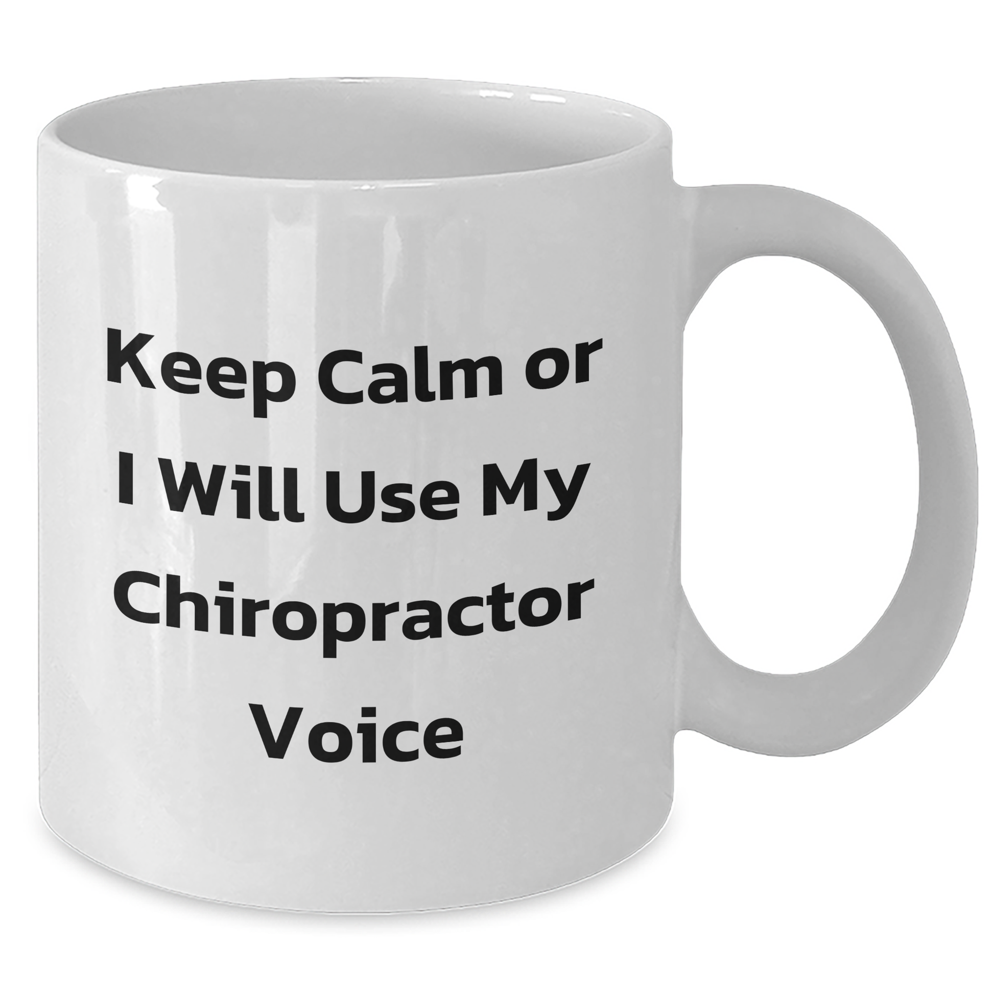 Chiropractor Humor Gifts from Friends for Him, Funny White Coffee Mug - Keep Calm Or I Will Use My Chiropractor Voice for Father's Day - Additional