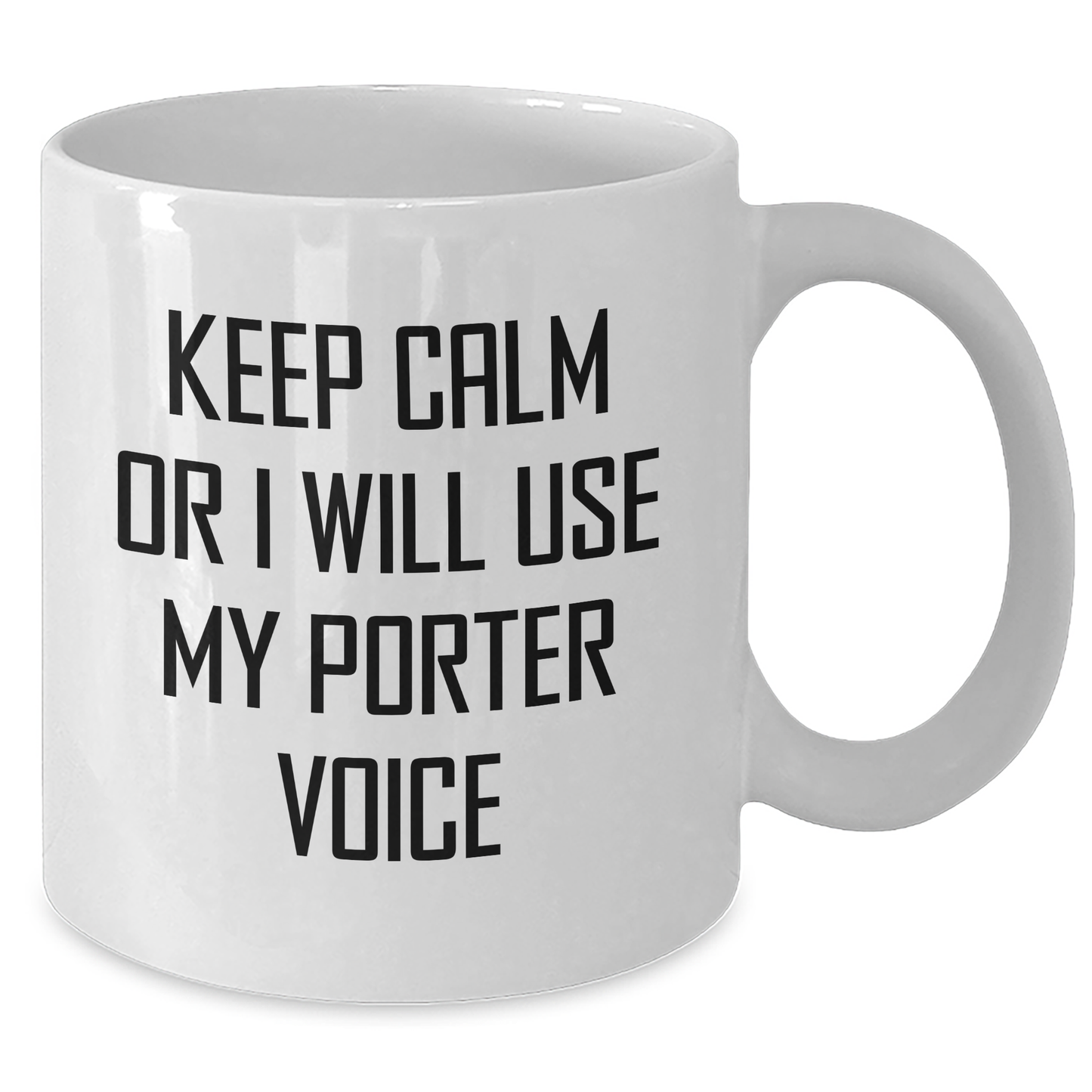 Porter Funny Graduation Gift, White Coffee Mug, Keep Calm Or I Will Use My Porter Voice, Gifts from Men, for Porter Enthusiasts, Unique Graduation Gifts from Friends, for Porter Lovers - Additional