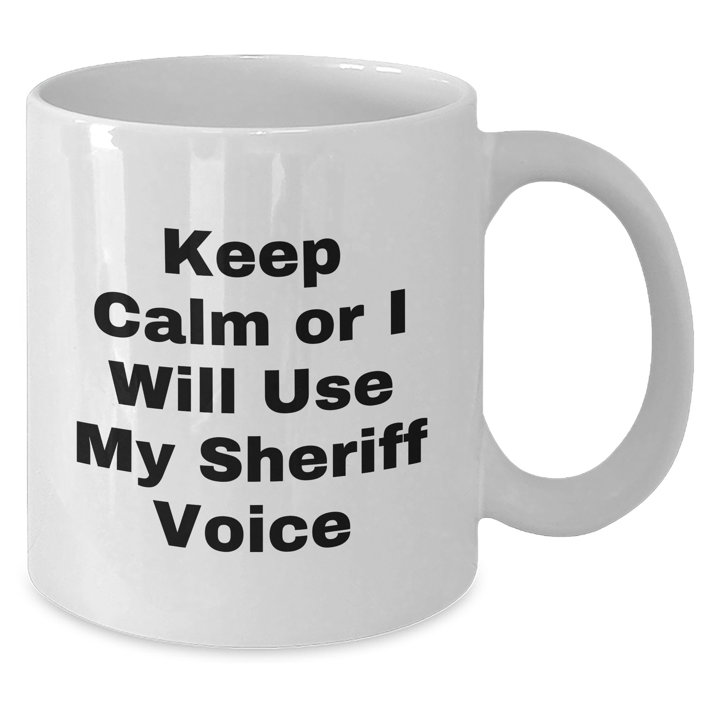 Funny Sheriff Gifts for Men, Keep Calm Or I Will Use My Sheriff Voice White Coffee Mug, Father's Day Unique Gifts from Men - Additional